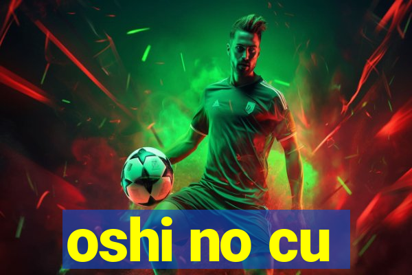 oshi no cu